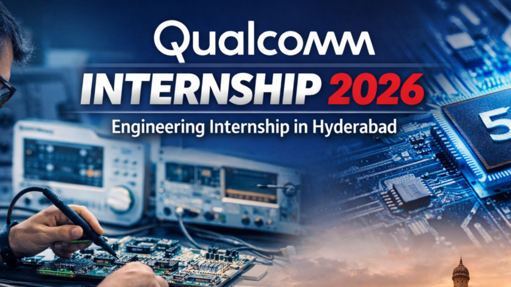 Qualcomm Internship 2026: Engineering Opportunity in Hyderabad for B.Tech & M.Tech Students