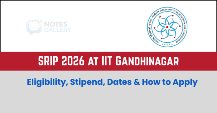 SRIP 2026 at IIT Gandhinagar: Eligibility, Stipend, Dates & How to Apply